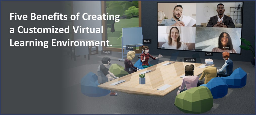 Five Benefits of Creating a Customized Virtual Learning Environment